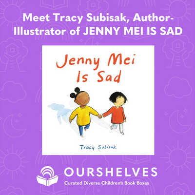 Meet Tracy Subisak, Author and Illustrator of JENNY MEI IS SAD