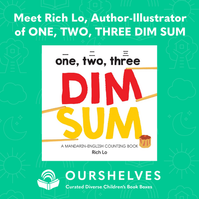 Meet Rich Lo, Author and Illustrator of ONE, TWO, THREE DIM SUM