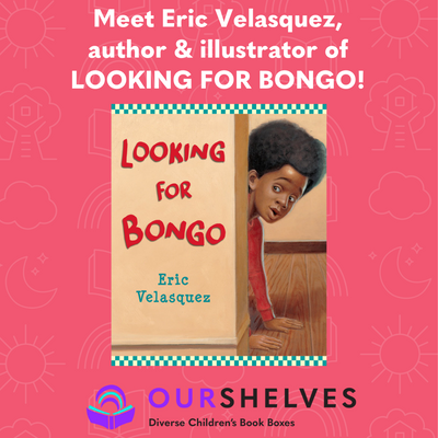 Meet Eric Velasquez, Author-Illustrator of LOOKING FOR BONGO